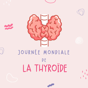 JOURNEE MONDIALE DE LA THYROÏDE